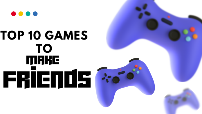Make friends online - play these games to find new friends